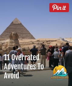 11 Overrated Adventures You Should Avoid