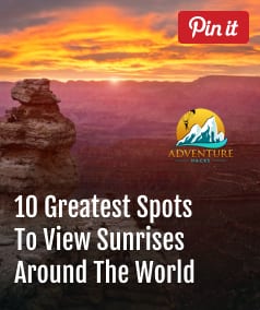 10 Greatest Spots To View Sunrises Around The World