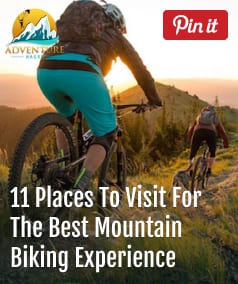11 Places To Visit For The Best Mountain Biking Experience